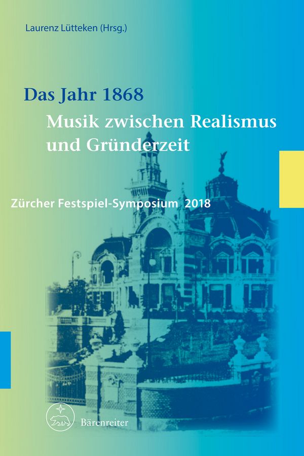 Das Jahr 1868 - Musik zwischen Realismus und Gründerzeit&nbsp;&nbsp;Zürcher Festspiel-Symposium 2018&nbsp;&nbsp;