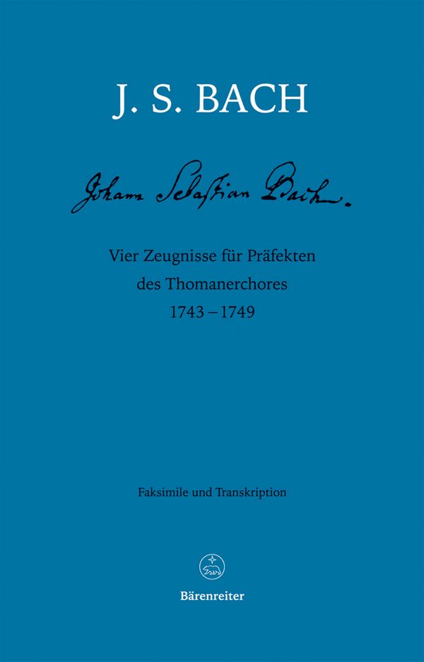 4 Zeugnisse für Präfekten des Thomanerchores  1743-1749 Faksimile und Transkription  
