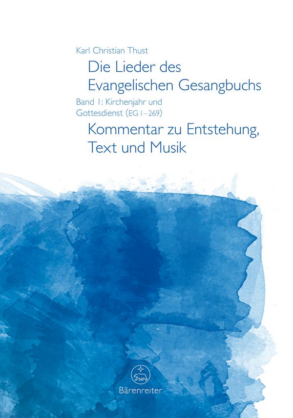 Die Lieder des evangelischen Gesangbuchs Band 1 (EG1-269)&nbsp;&nbsp;Kommentar zu Entstehung, Text und Musik&nbsp;&nbsp;