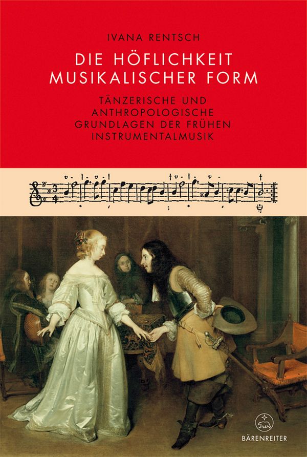 Die Höflichkeit musikalischer Form&nbsp;&nbsp;Tänzerische und anthropologische&nbsp;&nbsp;Grundlagen der frühen Instrumentalmusik