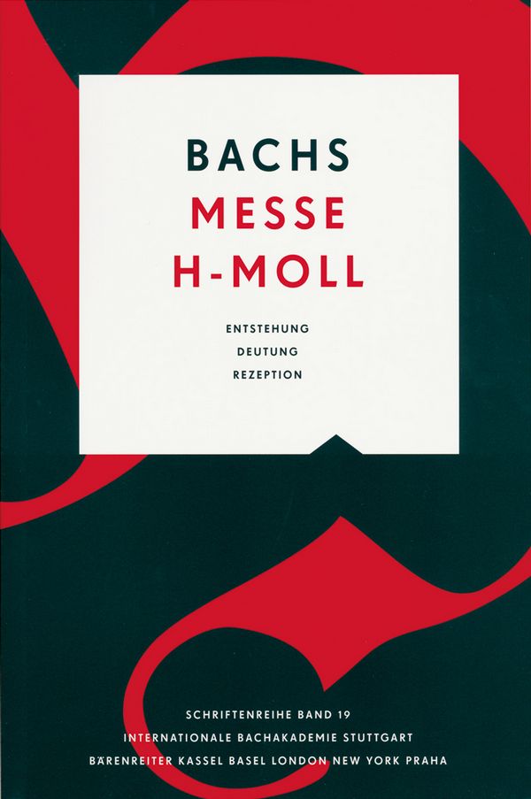 Bachs h-Moll Messe&nbsp;&nbsp;Entstehung - Deutung - Rezeption&nbsp;&nbsp;