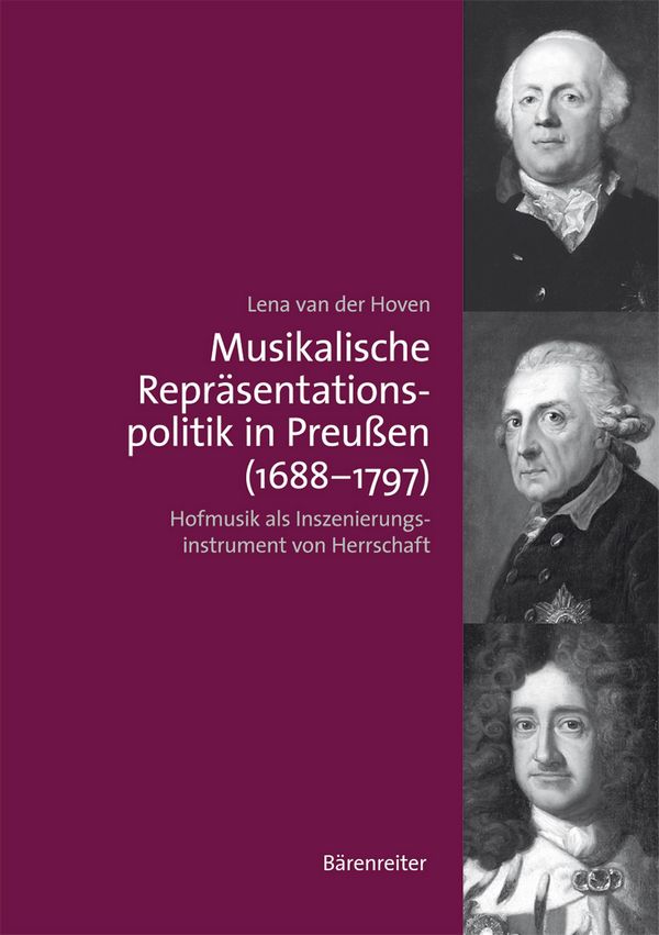 Musikalische Repräsentationspolitik in Preussen (1688-1797)&nbsp;&nbsp;Hofmusik als Inszenierungsinstrument von Herrschaft&nbsp;&nbsp;