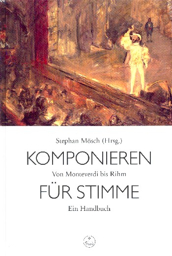 Komponieren für Stimme &nbsp;&nbsp;Von Monteverdi bis Rihm &nbsp;&nbsp;Ein Handbuch