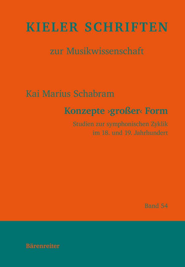 Konzepte grosser Form Studien zur symphonischen Zyklik im 18. und&nbsp;&nbsp;19. Jahrhundert&nbsp;&nbsp;