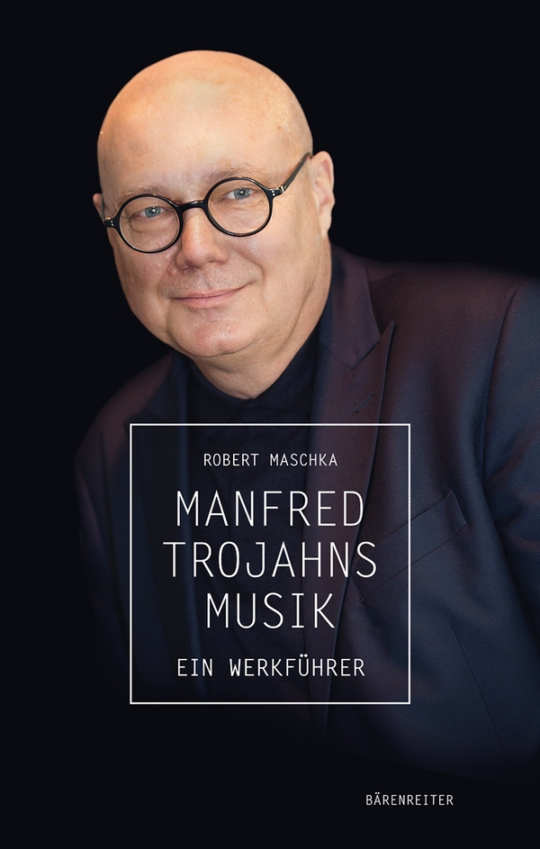 Manfred Trojahns Musik - Ein Werkführer&nbsp;&nbsp;&nbsp;&nbsp;