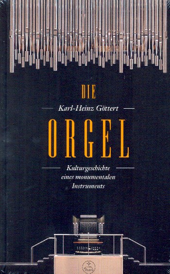 Die Orgel - Kulturgeschichte eines monumentalen Instruments&nbsp;&nbsp;&nbsp;&nbsp;gebunden
