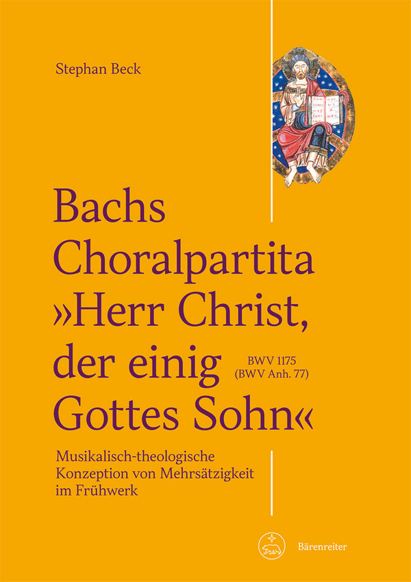 Bachs Choralpartita Herr Christ, der einig Gottes Sohn&nbsp;&nbsp;Musikalisch-theologische Konzeption von Mehrsätzigkeit&nbsp;&nbsp;im Frühwerk