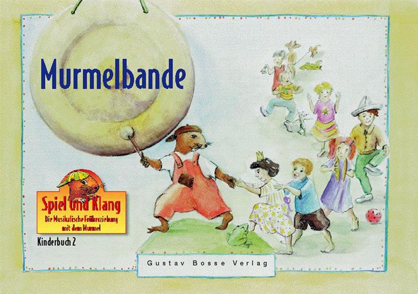 Murmelbande Kinderbuch 2&nbsp;&nbsp;Die musikalische Früherziehung mit dem Murmel&nbsp;&nbsp;
