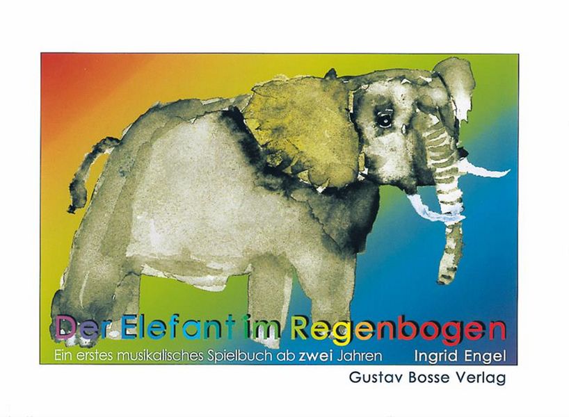 Der Elefant im Regenbogen  Ein erstes musikalisches Spielbuch ab 2 Jahren  