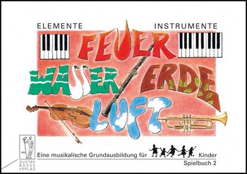 Feuer Wasser Erde Luft - Spielbuch 2&nbsp;&nbsp;Eine musikalische Grundausbildung für Kinder&nbsp;&nbsp;