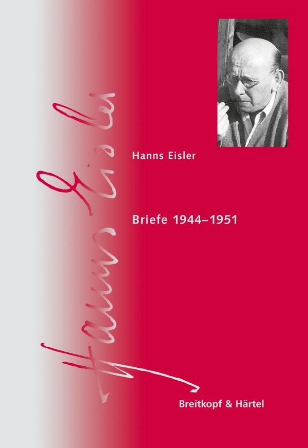 Hanns Eisler Gesamtausgabe Serie 9 Band 4,2  Briefe 1944-1951  