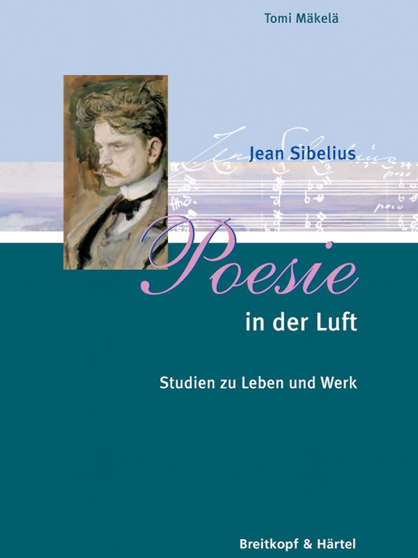 Jean Sibelius Poesie in der Luft  Studien zu Leben und Werk  