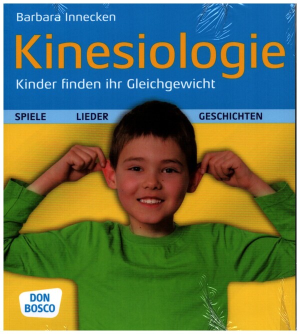Kinesiologie  Kinder finden ihr Gleichgewicht - Spiele, Lieder und Geschichten  