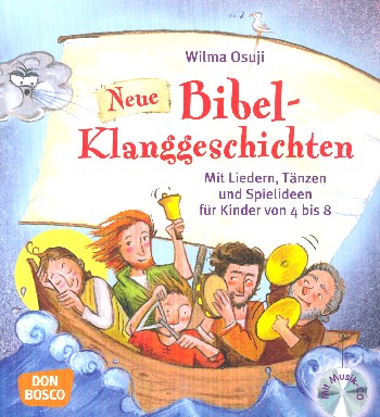 Neue Bibel-Klanggeschichten (+CD) Lieder, Tänze und  Spielideen    