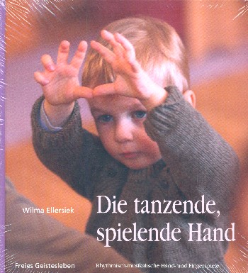 Die tanzende, spielende Hand  Rhythmisch-musikalische Hand- und Fingerspiele  gebunden, 3. Auflage