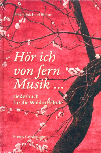 Hör ich von fern Musik  Liederbuch für die Waldorfschule  