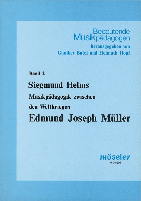 Edmund Joseph Müller&nbsp;&nbsp;Musikpädagogik zwischen den Weltkriegen&nbsp;&nbsp;