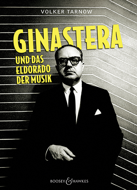 Alberto Ginastera und das Eldorado der Musik&nbsp;&nbsp;&nbsp;&nbsp;