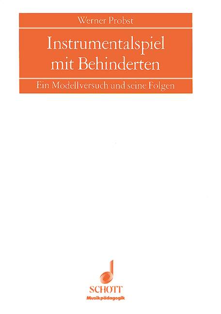 Instrumentalspiel mit Behinderten&nbsp;&nbsp;Ein Modellversuch und seine Folgen&nbsp;&nbsp;