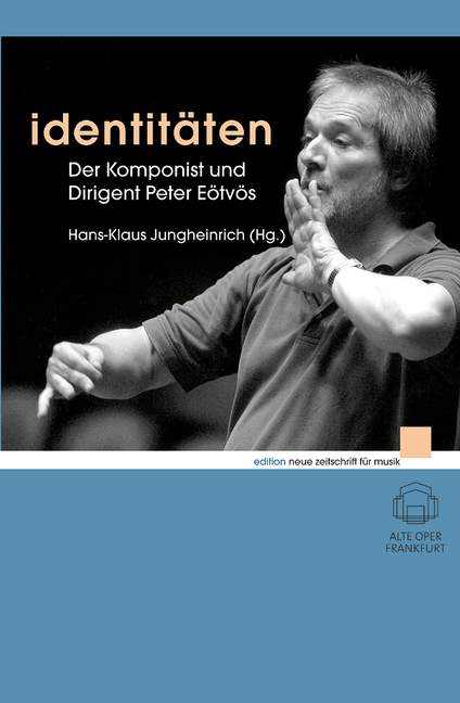 Identitäten  Der Komponist und Dirigent Peter Eötvös  