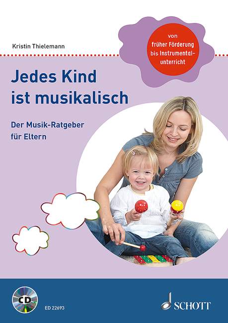 Jedes Kind ist musikalisch (+CD)  Der Musik-Ratgeber für Eltern  