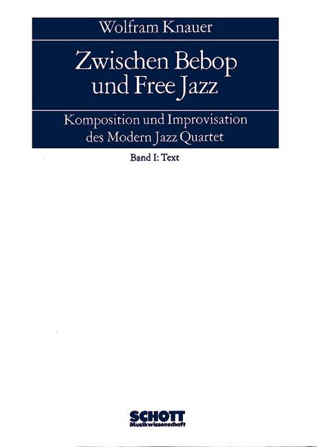 Zwischen Bebop und Free Jazz Band 1: Text / Band 2: Noten  Komposition und Improvisation des Modern Jazz Quartet  