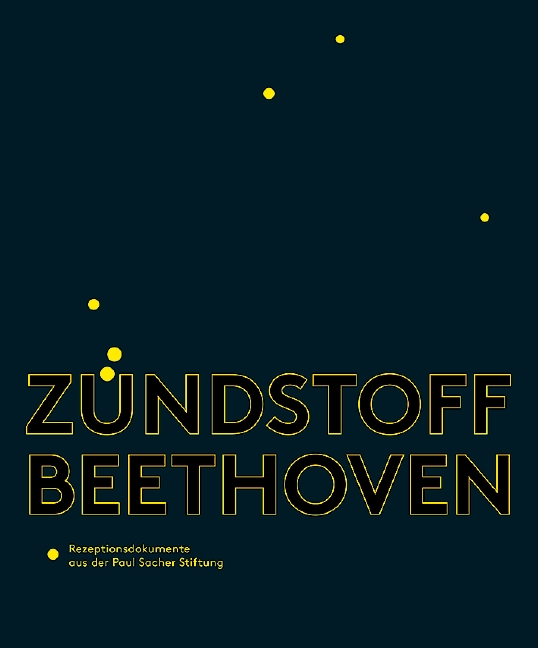 Zündstoff Beethoven  Rezeptionsdokumente aus der Paul Sacher Stiftung  