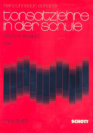 Tonsatzlehre in der Schule&nbsp;&nbsp;Ein mehrstufiges Lehrsystem für den Musikunterricht in allgemeinbilden&nbsp;&nbsp;Schülerheft