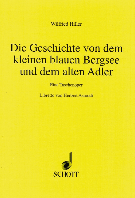 Die Geschichte von dem kleinen blauen Bergsee und dem alten Adler  Eine Taschenoper  Textbuch/Libretto