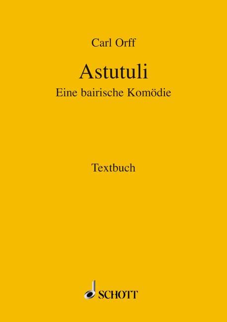 Astutuli  Eine bairische Komödie  Textbuch/Libretto