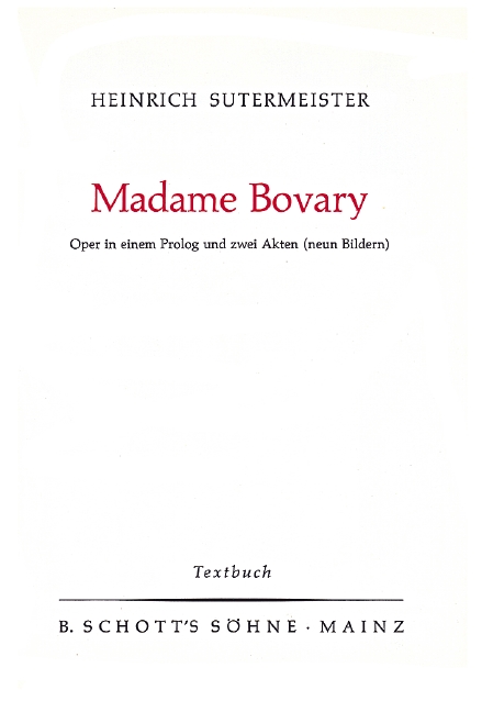 Madame Bovary  Oper in einem Prolog und zwei Akten  Textbuch/Libretto