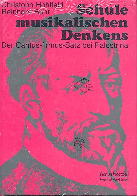 Schule musikalischen Denkens Band 1  Der Cantus-Firmus-Satz bei Palestrina  