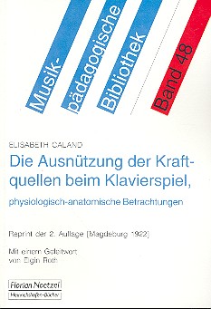 Die Ausnützung der Kraftquellen beim Klavierspiel,  physiologisch-anatomische Betrachtungen  Reprint der 2. Auflage