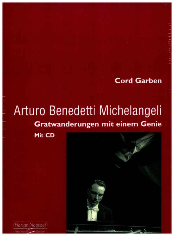 Arturo Benedetti Michelangeli - Gratwanderungen mit einem Genie (+CD)    