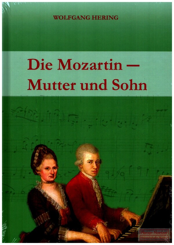 Die Mozartin - Mutter und Sohn  Ein Beitrag zur Biographie des Komponisten  gebunden