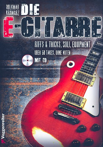 Die E-Gitarre (+CD): für E-Gitarre in  Tabulatur (ohne Noten)  Neuausgabe 2013