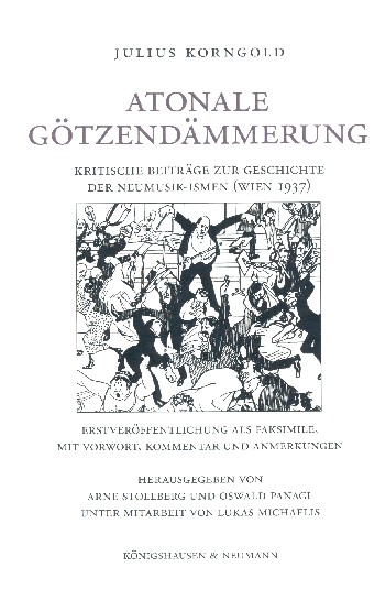 Atonale Götzendämmerung  Kritische Beiträge zur Geschichte der Neumusik-Ismen (Wien 1937)  gebunden