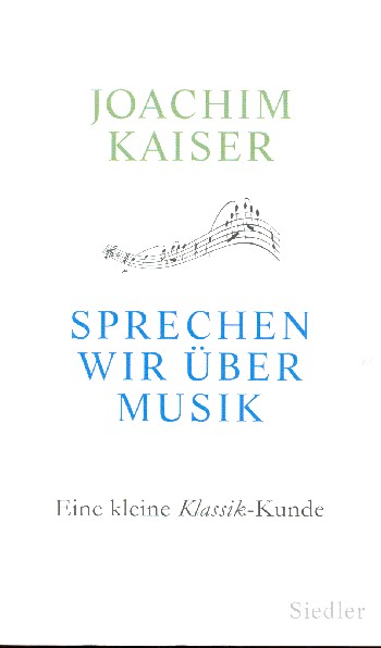 Sprechen wir über Musik Eine kleine  Klassik-Kunde  gebunden