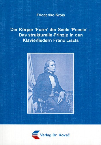 Der Körper Form der Seele Poesie Das strukturelle Prinzip in den  Klavierliedern Franz Liszts  