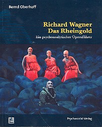 Richard Wagner - Das Rheingold  ein psychoanalytischer Opernführer  
