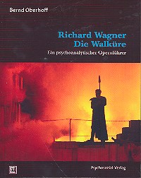 Richard Wagner - Die Walküre  ein psychoanalytischer Opernführer  