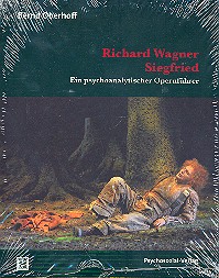 Richard Wagner - Siegfried  ein psychoanalytischer Opernführer  