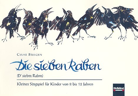 Die sieben Raben Kleines&nbsp;&nbsp;Singspiel für Kinder von 8-12&nbsp;&nbsp;9 Spielpartituren