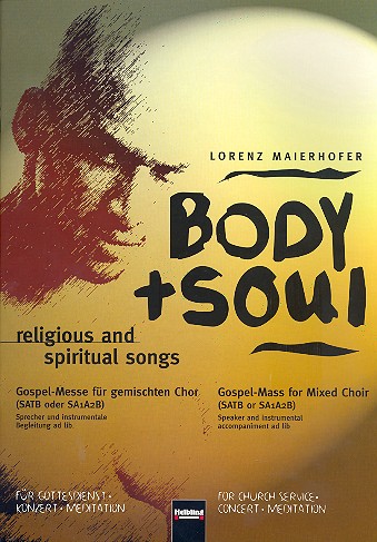 Body and Soul  für gem Chor (SATB/SAAM) a cappella (Sprecher und Instrumente ad lib)  Chorpartitur