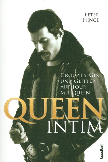 Queen intim Groupies, Gin und Glitter - auf Tour mit Queen    