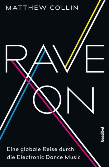 Rave on - Eine globale Reise durch die Electronic Dance Music    