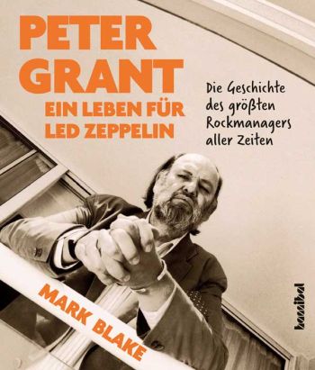 Peter Grant - Ein Leben für Led Zeppelin  Die Geschichte des grössten Rockmanagers aller Zeiten  gebunden