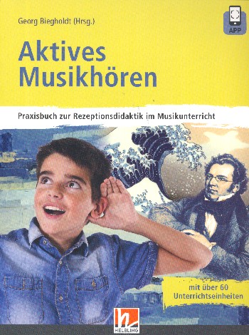 Aktives Musikhören (+Arbeitsmaterial und Audio online)    Praxisbuch zur Rezeptionsdidaktik im Musikunterricht