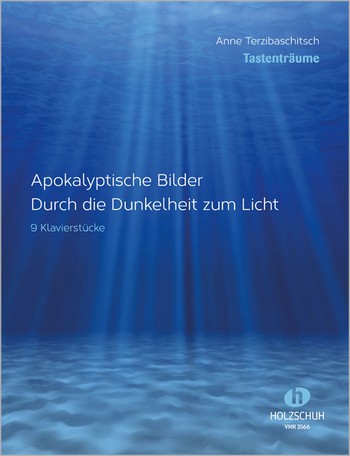 Apokalyptische Bilder - Durch die  Dunkelheit zum Licht 9 Stücke für Klavier  