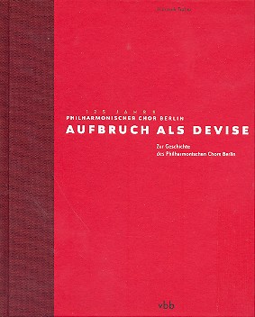 Aufbruch als Devise (+CD) Zur Geschichte  des Philhamonischen Chors Berlin  